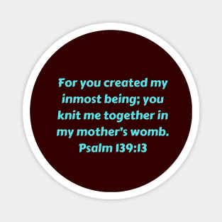 Bible Verse Psalm 139:13 Magnet